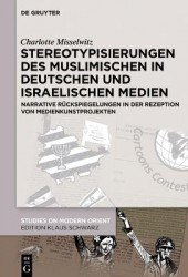 Stereotypisierungen des Muslimischen in deutsche - Narrative Rückspiegelungen in der Rezeption von Medienkunstprojekten