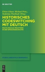 Historisches Codeswitching mit Deutsch - Multilinguale Praktiken in der Sprachgeschichte