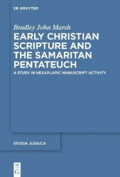 Early Christian Scripture and the Samaritan Pent - A Study in Hexaplaric Manuscript Activity