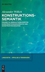 Konstruktionssemantik - Frames in gebrauchsbasierter Konstruktionsgrammatik und Konstruktikographie