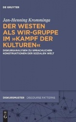 Der Westen als Wir-Gruppe im „Kampf der Kulturen“ - Diskursanalysen zu sprachlichen Konstruktionen der sozialen Welt