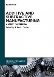 Additive and Subtractive Manufacturing - Emergent Technologies