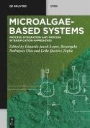 Microalgae-Based Systems - Process Integration and Process Intensification Approaches