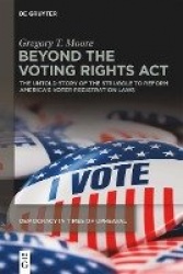 Beyond the Voting Rights Act - The Untold Story of the Struggle to Reform America's Voter Registration Laws