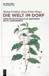 Die Welt im Dorf - Wege des Exotischen in die Peripherien des 18. Jahrhunderts