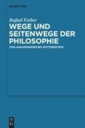 Wege Und Seitenwege Der Philosophie - Von Anaximander Bis Wittgenstein