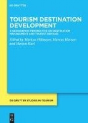 Tourism Destination Development - A Geographic Perspective on Destination Management and Tourist Demand