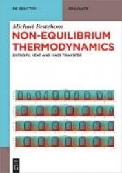 Non-Equilibrium Thermodynamics - Entropy, Heat and Mass Transfer
