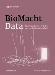 BioMachtData - Textstrategien im politischen und postfeministischen Feld