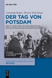 Der Tag von Potsdam - Der 21. März 1933 und die Errichtung der nationalsozialistischen Diktatur