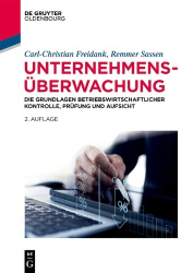 Unternehmensüberwachung - Grundlagen Und Prozesse Betriebswirtschaftlicher Kontrolle, Prüfung Und Aufsicht