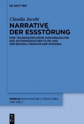 Narrative Der Essstörung - Eine Transdisziplinäre Diskursanalyse Des Zeitgenössischen Films Und Der Erzählliteratur Der Romania