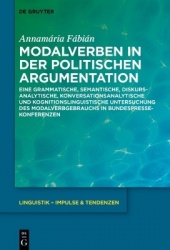 Modalverben in der politischen Argumentation - Eine grammatische, semantische, diskursanalytische, konversationsanalytische und 
