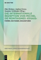 Die Internationale Rezeption Von Michel de Montaignes Essais - Formen, Deutungen, Konjunkturen