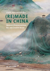(Re)made in China - Material (Dis)connections, Art, and Creative Reuse