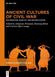 Ancient Cultures of Civil War - Polarisation, Conflict, and Reconciliation