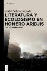 Literatura y ecologismo en Homero Aridjis - Una luz entre ruinas
