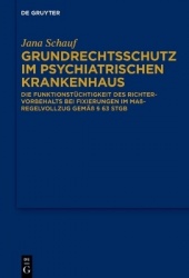 Grundrechtsschutz Im Psychiatrischen Krankenhaus - Die Funktionstüchtigkeit Des Richtervorbehalts Bei Fixierungen Im Maßregelvol