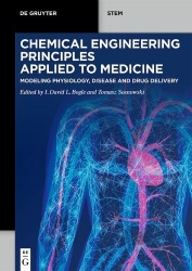 Chemical Engineering Principles Applied to Medic - Modeling Physiology, Disease and Drug Delivery