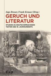Geruch Und Literatur - Studien Zu Deutschsprachigen Texten Des 19. Jahrhunderts