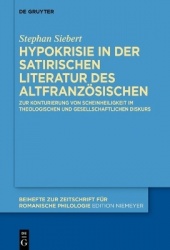 Hypokrisie in Der Satirischen Literatur Des Altfranzösischen - Zur Konturierung Von Scheinheiligkeit Im Theologischen Und Gesell