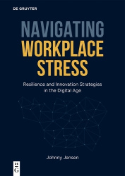 Navigating Workplace Stress - Resilience and Innovation Strategies in the Digital Age