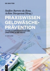 Praxiswissen Geldwäscheprävention - Aktuelle Anforderungen und Umsetzung in der Praxis