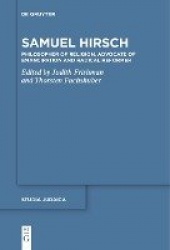 Samuel Hirsch - Philosopher of Religion, Advocate of Emancipation and Radical Reformer