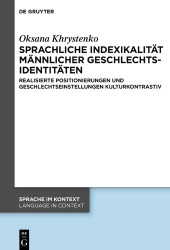 Sprachliche Indexikalität Männlicher Geschlechtsidentitäten - Realisierte Positionierungen Und Geschlechtseinstellungen Kulturko