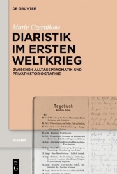 Diaristik Im Ersten Weltkrieg - Zwischen Alltagspragmatik Und Privathistoriographie