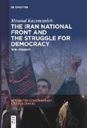 The Iran National Front and the Struggle for Dem - 1949-Present
