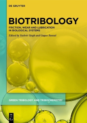 Biotribology - Friction, Wear and Lubrication in Biological Systems