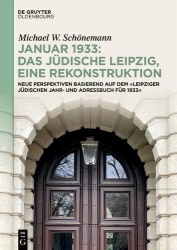 Januar 1933: Das jüdische Leipzig, eine Rekonstr - Neue Perspektiven basierend auf dem »Leipziger Jüdischen Jahr- und Adressbuch