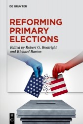 Reforming Primary Elections - Voters, Campaigns, and the Future of Congressional Politics