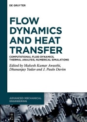 Flow Dynamics and Heat Transfer - Computational Fluid Dynamics, Thermal Analysis, Numerical Simulations