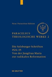 Die Salzburger Schriften (1524/25) - Von Der Jungfrau Maria Zur Radikalen Reformation
