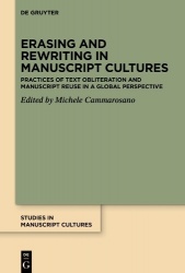 Erasing and Rewriting in Manuscript Cultures - Practices of Text Obliteration and Manuscript Reuse in a Global Perspective