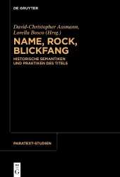 Name, Rock, Blickfang - Historische Semantiken Und Praktiken Des Titels