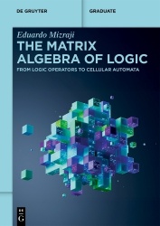 The Matrix Algebra of Logic - From Logic Operators to Cellular Automata