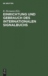 Einrichtung und Gebrauch des Internationalen Sig - Einrichtung und Gebrauch des Internationalen Signalbuchs. Zur Benutzung in Na