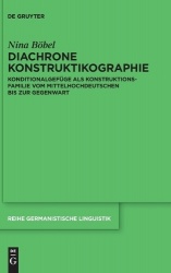 Diachrone Konstruktikographie - Konditionalgefüge als Konstruktionsfamilie vom Mittelhochdeutschen bis zur Gegenwart