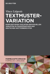 Textmustervariation - Korpusstudien Zur Inter-Individuellen Variation in Französischen Und Deutschen Wetterberichten
