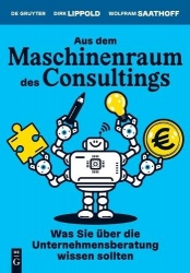 Aus dem Maschinenraum des Consultings - Was Sie über die Unternehmensberatung wissen sollten