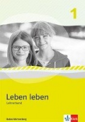 Leben leben 1. Lehrerband Klasse 5/6.  Ausgabe Baden-Württemberg