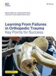 Learning from Failures in Orthopedic Trauma - Key Points for Success