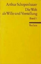 Die Welt als Wille und Vorstellung I
