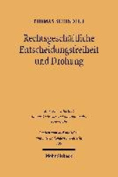 Rechtsgeschäftliche Entscheidungsfreiheit und Drohung - Die englische duress-Lehre in rechtsvergleichender Perspektive