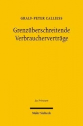 Grenzüberschreitende Verbraucherverträge - Rechtssicherheit und Gerechtigkeit auf dem elektronischen Weltmarktplatz