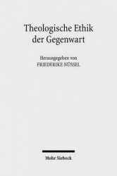 Theologische Ethik der Gegenwart - Ein Überblick über zentrale Ansätze und Themen