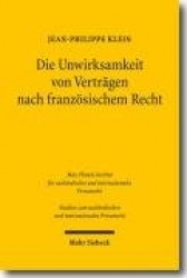 Die Unwirksamkeit von Verträgen nach französischem Recht - Eine konzeptionelle Untersuchung unter besonderer Berücksichtigung de